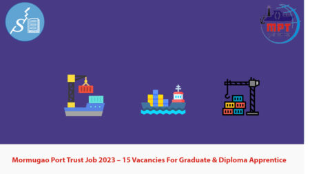 Mormugao Port Trust Job 2023 – 15 Vacancies For Graduate & Diploma Apprentice