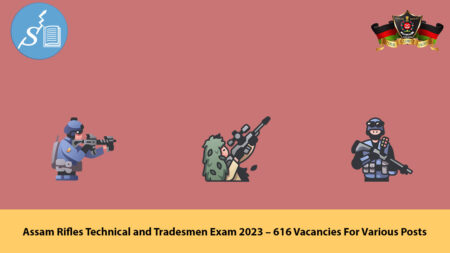 Assam Rifles Technical and Tradesmen Exam 2023