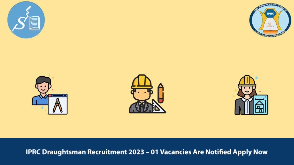 IPRC Draughtsman Recruitment 2023
