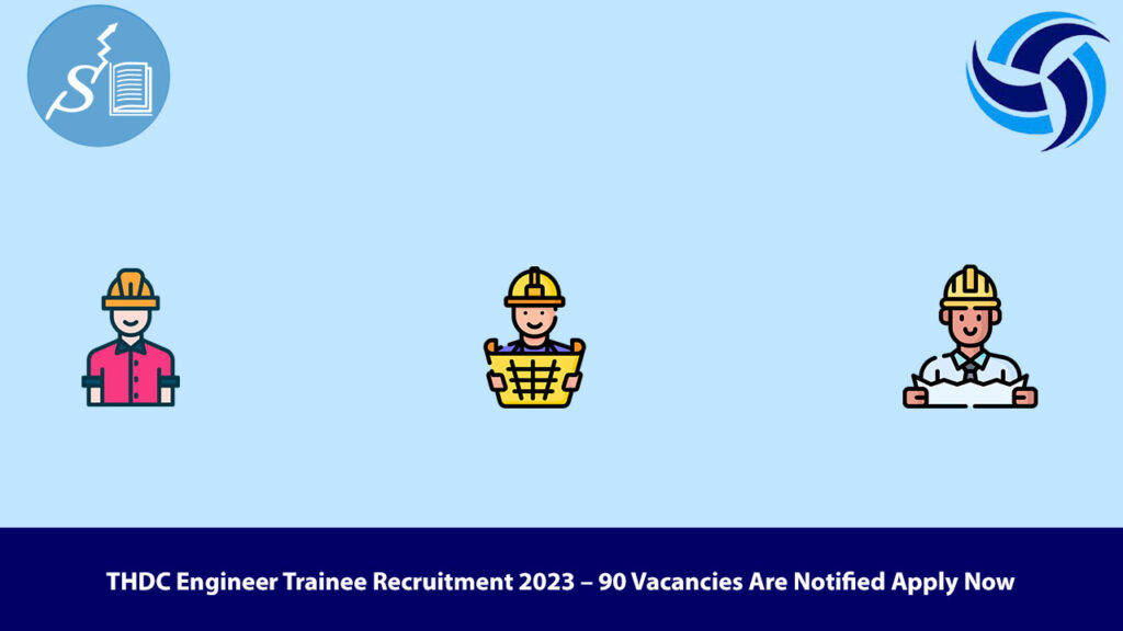 THDC Engineer Trainee Recruitment 2023