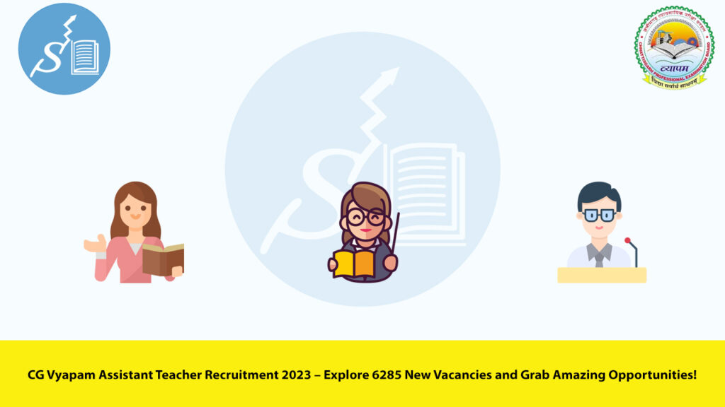 CG Vyapam Assistant Teacher Recruitment 2023