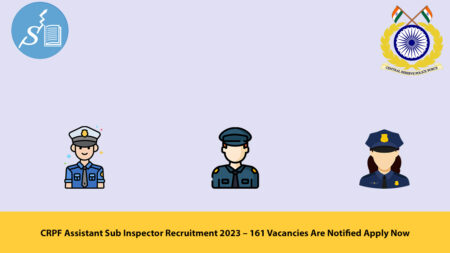 CRPF Assistant Sub Inspector Recruitment 2023