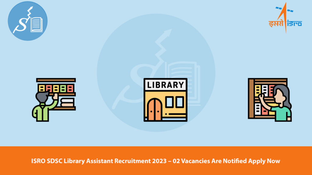 ISRO SDSC Library Assistant Recruitment 2023