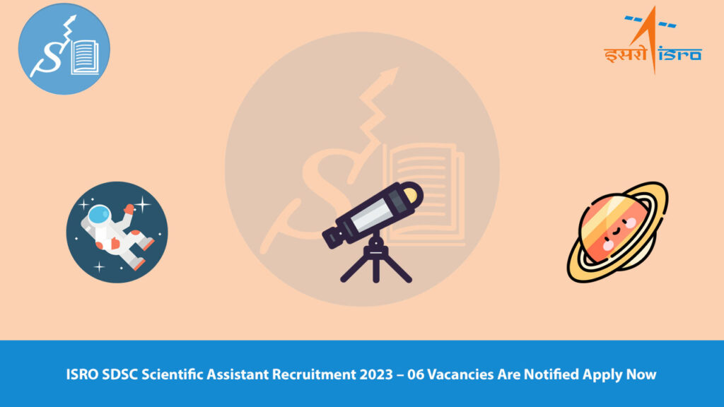 ISRO SDSC Scientific Assistant Recruitment 2023