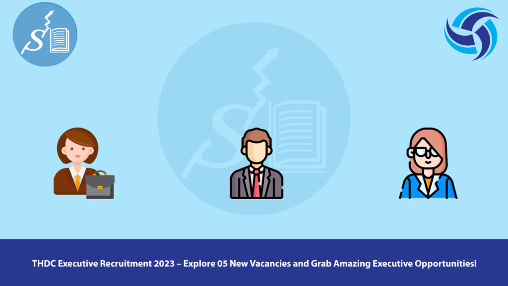 THDC Executive Recruitment 2023